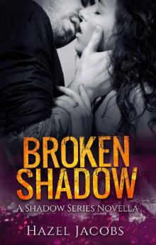 Broken Shadow: A Shadow Series Novella (The Shadow Series Book 1) Read online
