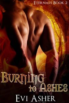 Burning to Ashes (Eternals) Read online