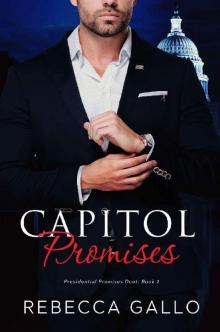 Capitol Promises (The Presidential Promises Duet ) Read online