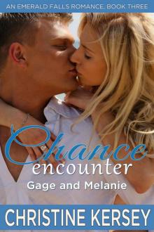 Chance Encounter: Gage and Melanie (An Emerald Falls Romance, Book Three) (Companion to the Over You series) Read online