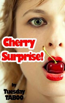Cherry Surprise! (TABOO Forbidden Lust) Read online