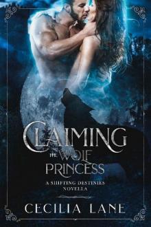 Claiming the Wolf Princess: A Shifting Destinies Novella Read online
