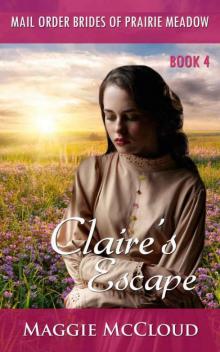 Claire's Escape (Mail-Order Brides Of Prairie Meadow 4) Read online