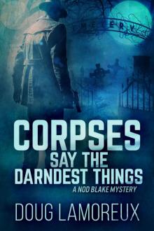 Corpses Say the Darndest Things: A Nod Blake Mystery Read online