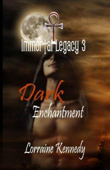 Dark Enchantment: A Vampire Romance (Immortal Legacy Book 3) Read online