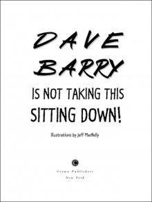 DAVE BARRY IS NOT TAKING THIS SITTING DOWN Read online