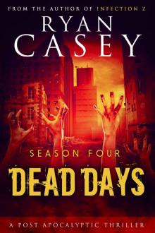 Dead Days: Season Four (Dead Days Zombie Apocalypse Series Book 4)
