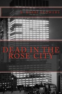 Dead in the Rose City: A Dean Drake Mystery Read online