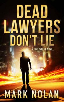 Dead Lawyers Don't Lie: A Gripping Thriller (Jake Wolfe Book 1)