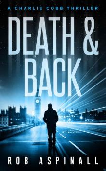 Death & Back: (Charlie Cobb #2: Crime & Action Thriller Series) Read online