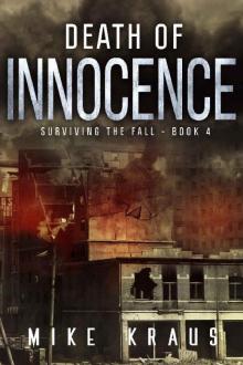 Death of Innocence: Book 4 of the Thrilling Post-Apocalyptic Survival Series: (Surviving the Fall Series - Book 4) Read online