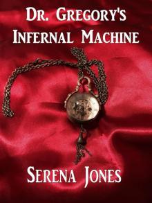 Dr. Gregory's Infernal Machine Read online