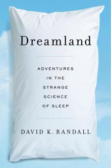 Dreamland: Adventures in the Strange Science of Sleep Read online