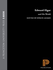Edward Elgar and His World Read online