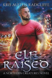 Elf Raised (Northern Creatures Book 3)