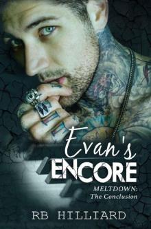 Evan's Encore: Meltdown: The Conclusion (Meltdown book 4) Read online