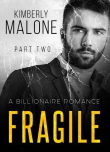 FRAGILE: A Billionaire Romance (Part Two) Read online