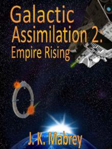 Galactic Assimilation 2:: Empire Rising Read online
