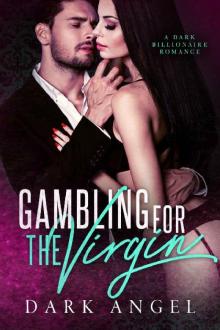 Gambling For The Virgin: A Dark Billionaire Romance Read online