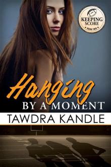 Hanging by a Moment (Keeping Score #2) Read online
