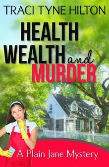 Health, Wealth, and Murder: A Plain Jane Mystery (The Plain Jane Mysteries Book 4) Read online