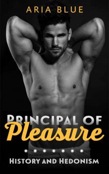 History and Hedonism: Book Three of the Principal of Pleasure: A Steamy Romantic Novella