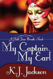Hold Your Breath 03 - My Captain, My Earl Read online