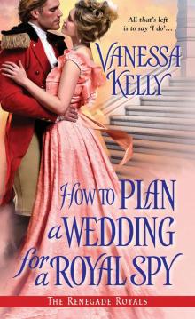 How to Plan a Wedding for a Royal Spy Read online