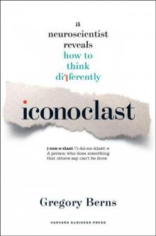 Iconoclast: A Neuroscientist Reveals How to Think Differently