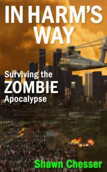 In Harm's Way: Surviving the Zombie Apocalypse Read online