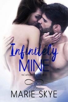 Infinitely Mine (Incapable Part Three) Read online