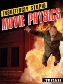 Insultingly Stupid Movie Physics Read online