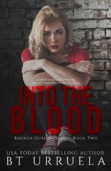 Into the Blood (Broken Outlaw Series Book 2) Read online