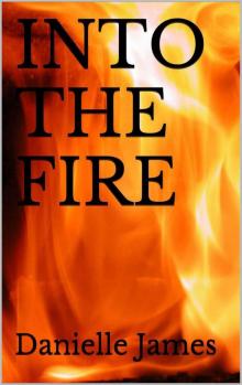 INTO THE FIRE (Forbidden Love) Read online