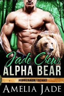Jade Crew: Alpha Bear (A BBW Paranormal Shape Shifter Romance) (Ridgeback Bears Book 1) Read online