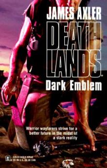 James Axler - Deathlands 43 - Dark Emblem Read online