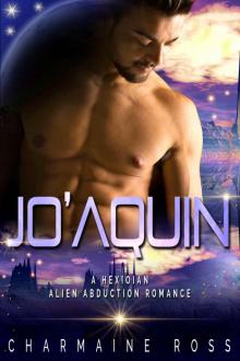 JoAquin: An Alien Abduction Paranormal Romance (A Hexonian Alien Abduction Romance Book 1) Read online