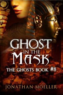 Jonathan Moeller - The Ghosts 08 - Ghost in the Mask Read online