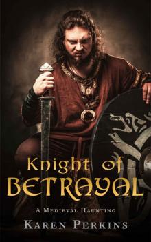 Knight of Betrayal: A Medieval Haunting (Ghosts of Knaresborough Book 1) Read online