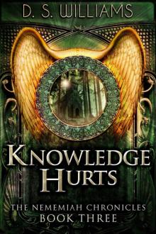 Knowledge Hurts (The Nememiah Chronicles Book 3)