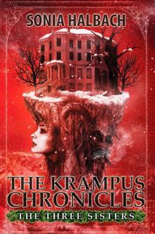 Krampus: The Three Sisters (The Krampus Chronicles Book 1)