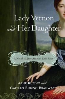 Lady Vernon and Her Daughter: A Novel of Jane Austen's Lady Susan Read online
