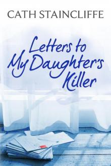 Letters To My Daughter's Killer Read online