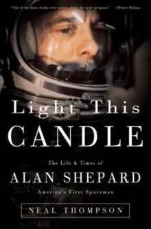 Light This Candle: The Life & Times of Alan Shepard--America's First Spaceman Read online