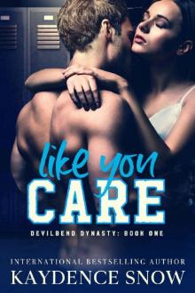 Like You Care: A Dark High School Bully Romance (Devilbend Dynasty Book 1)