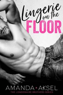 Lingerie on the Floor (The Londonaire Brothers Series Book 1) Read online