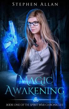Magic Awakening: An Urban Fantasy Novel (The Spirit War Chronicles Book 1) Read online