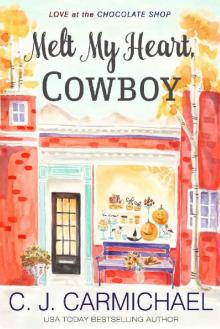 Melt My Heart, Cowboy (Love at the Chocolate Shop Book 1) Read online
