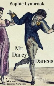 Mr. Darcy Dances: A Pride and Prejudice Variation Read online