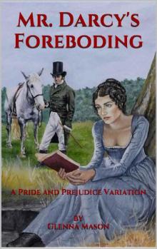 Mr. Darcy's Foreboding: A Pride and Prejudice Variation Read online